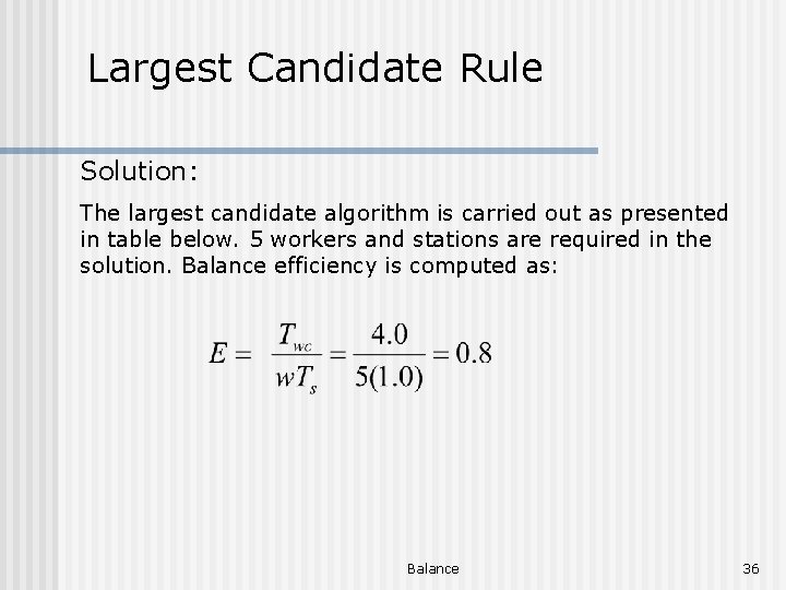 Largest Candidate Rule Solution: The largest candidate algorithm is carried out as presented in