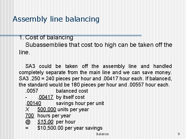 Assembly line balancing 1. Cost of balancing Subassemblies that cost too high can be