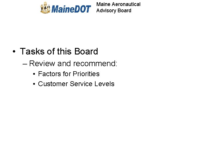 Maine Aeronautical Advisory Board • Tasks of this Board – Review and recommend: •
