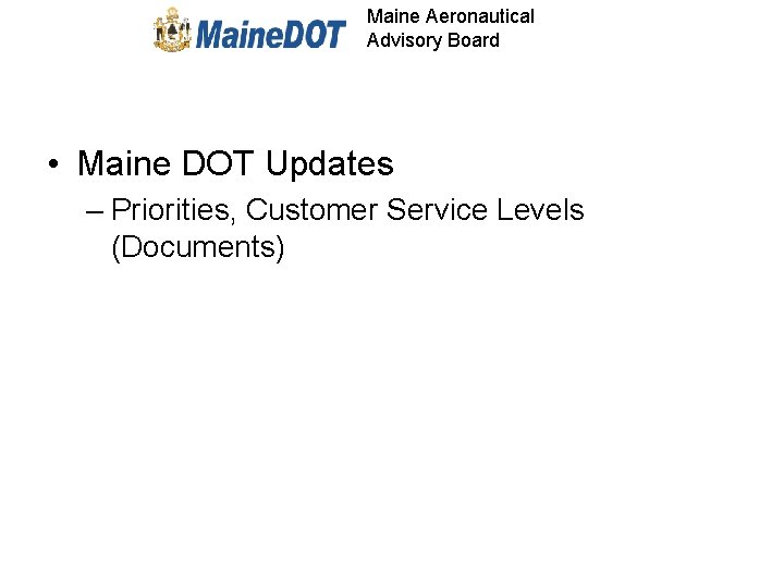 Maine Aeronautical Advisory Board • Maine DOT Updates – Priorities, Customer Service Levels (Documents)