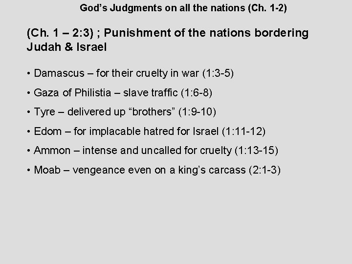 God’s Judgments on all the nations (Ch. 1 -2) (Ch. 1 – 2: 3)