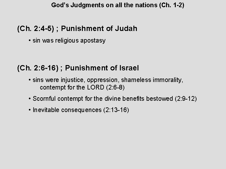 God’s Judgments on all the nations (Ch. 1 -2) (Ch. 2: 4 -5) ;