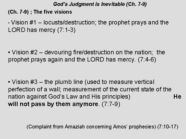 God’s Judgment is Inevitable (Ch. 7 -9) ; The five visions • Vision #1