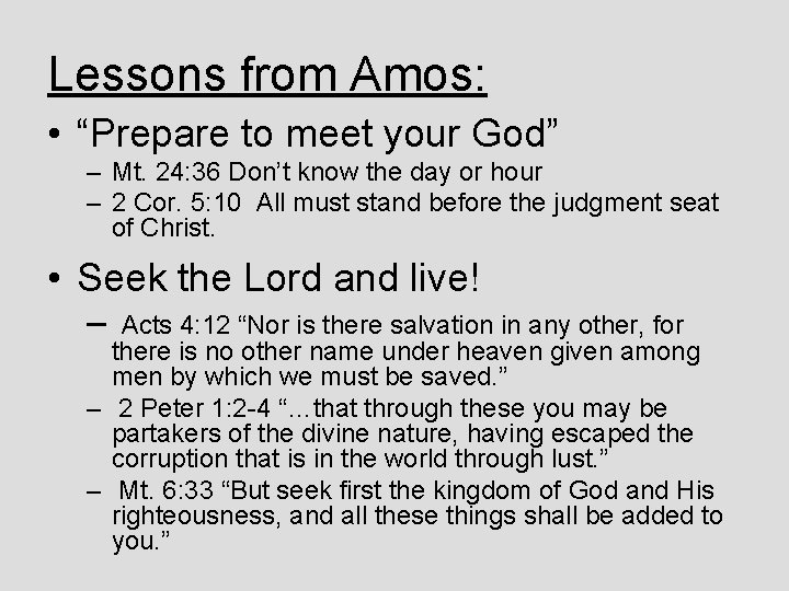 Lessons from Amos: • “Prepare to meet your God” – Mt. 24: 36 Don’t