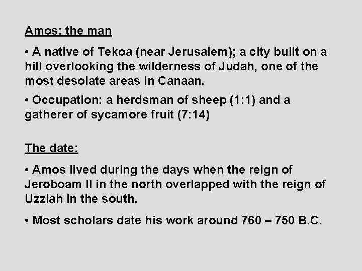 Amos: the man • A native of Tekoa (near Jerusalem); a city built on