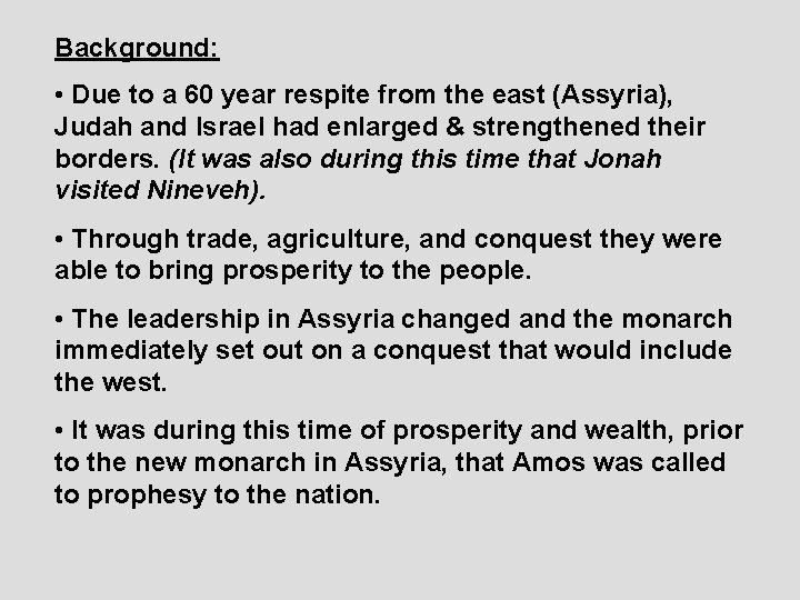Background: • Due to a 60 year respite from the east (Assyria), Judah and