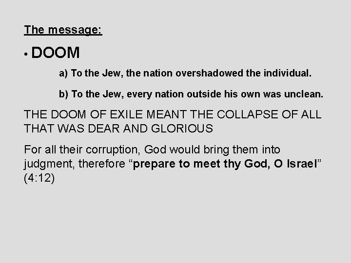 The message: • DOOM a) To the Jew, the nation overshadowed the individual. b)