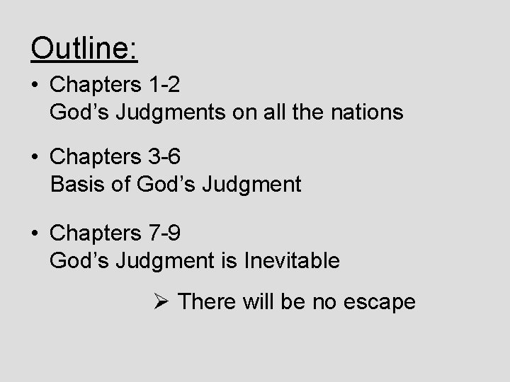 Outline: • Chapters 1 -2 God’s Judgments on all the nations • Chapters 3