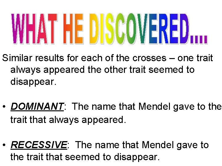 Similar results for each of the crosses – one trait always appeared the other
