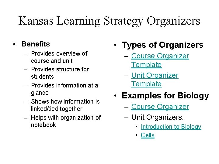 Kansas Learning Strategy Organizers • Benefits – Provides overview of course and unit –