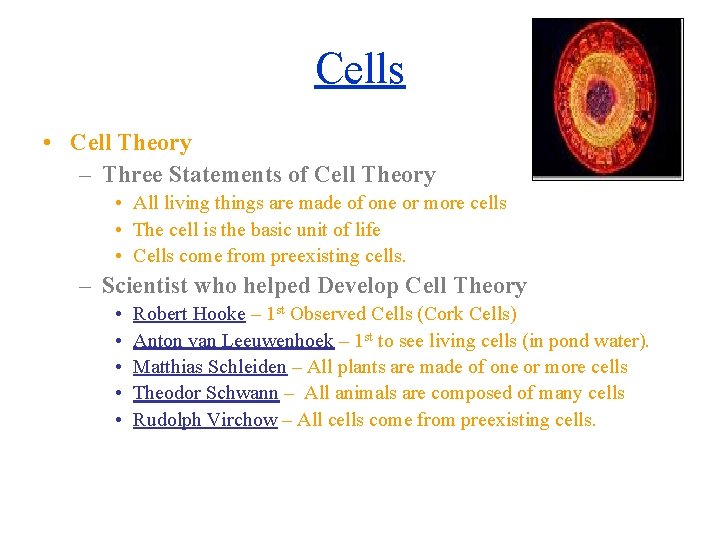 Cells • Cell Theory – Three Statements of Cell Theory • All living things