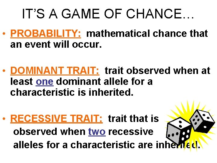 IT’S A GAME OF CHANCE… • PROBABILITY: mathematical chance that an event will occur.