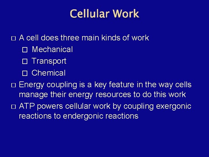 Cellular Work � � � A cell does three main kinds of work �