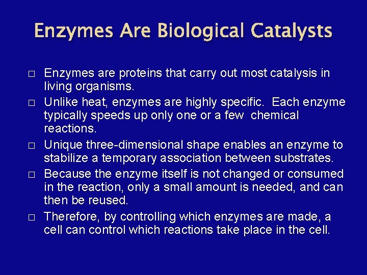 Enzymes Are Biological Catalysts � � � Enzymes are proteins that carry out most