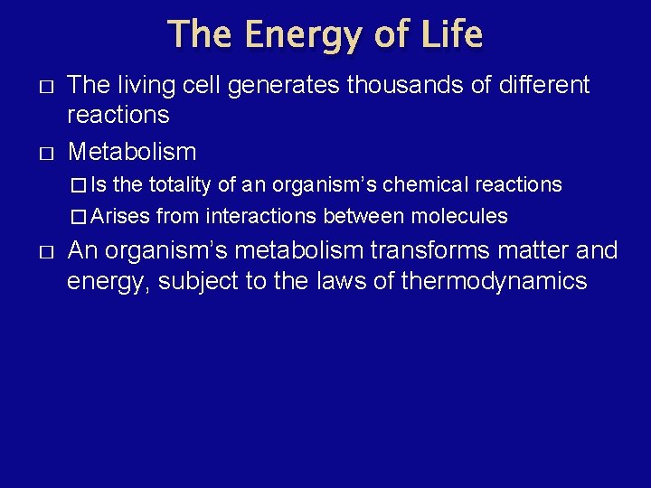 The Energy of Life � � The living cell generates thousands of different reactions