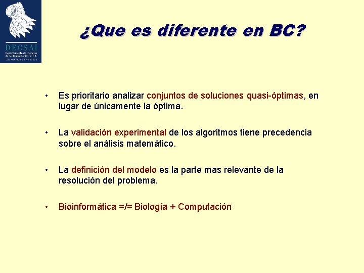 ¿Que es diferente en BC? • Es prioritario analizar conjuntos de soluciones quasi-óptimas, en