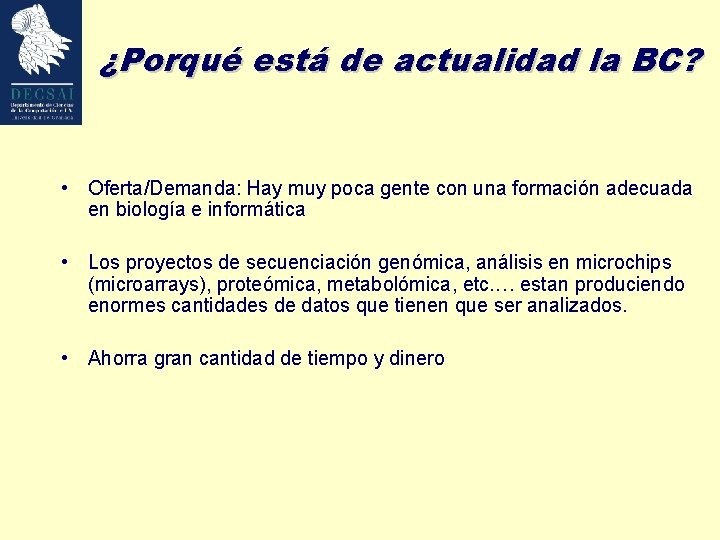 ¿Porqué está de actualidad la BC? • Oferta/Demanda: Hay muy poca gente con una