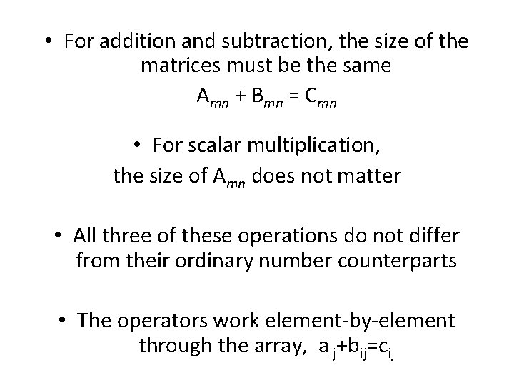  • For addition and subtraction, the size of the matrices must be the