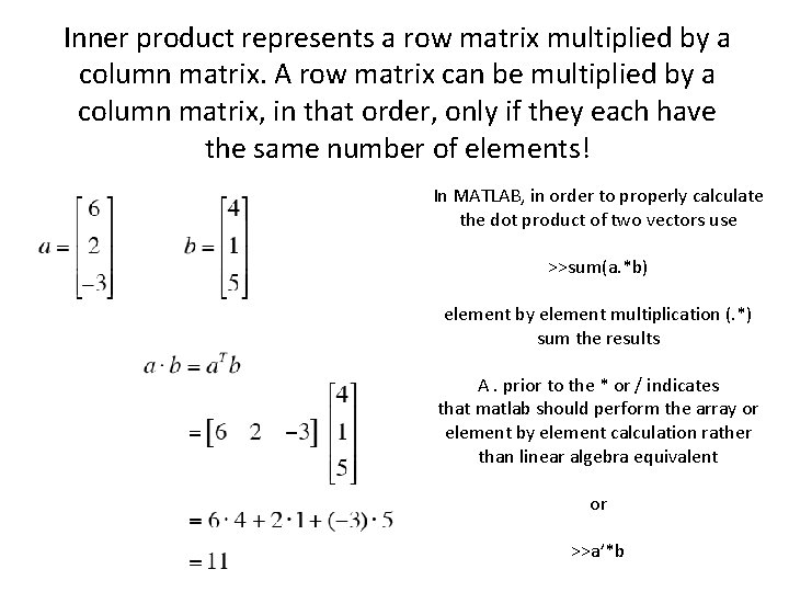 Inner product represents a row matrix multiplied by a column matrix. A row matrix