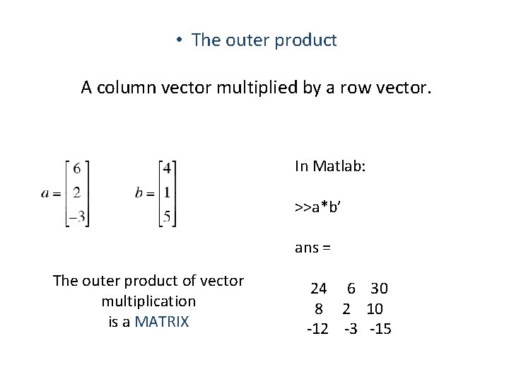  • The outer product A column vector multiplied by a row vector. In