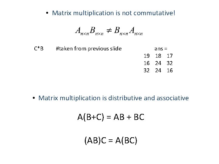  • Matrix multiplication is not commutative! C*B #taken from previous slide ans =