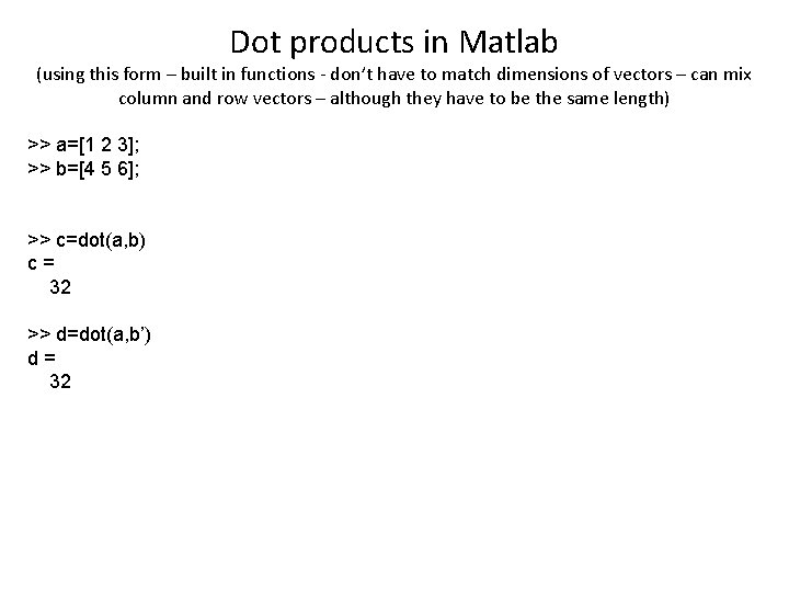 Dot products in Matlab (using this form – built in functions - don’t have