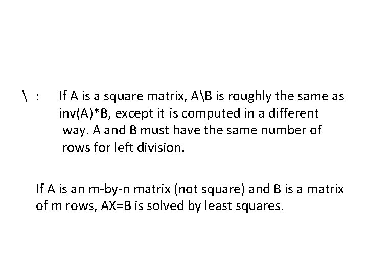  : If A is a square matrix, AB is roughly the same as