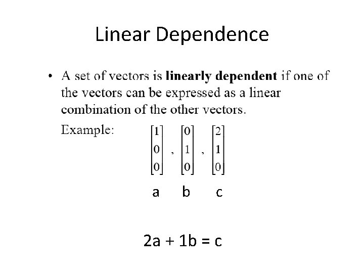 Linear Dependence a b c 2 a + 1 b = c 