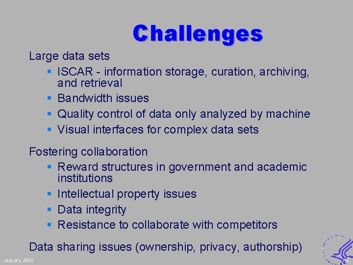 Challenges Large data sets § ISCAR - information storage, curation, archiving, and retrieval §