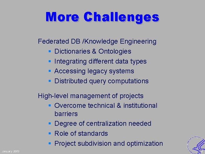 More Challenges Federated DB /Knowledge Engineering § Dictionaries & Ontologies § Integrating different data