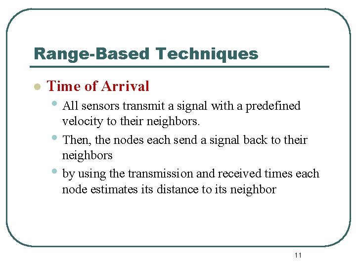 Range-Based Techniques l Time of Arrival • All sensors transmit a signal with a