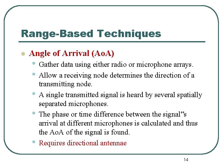 Range-Based Techniques l Angle of Arrival (Ao. A) • Gather data using either radio