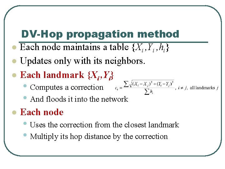 DV-Hop propagation method l Each node maintains a table {Xi , Yi , hi}