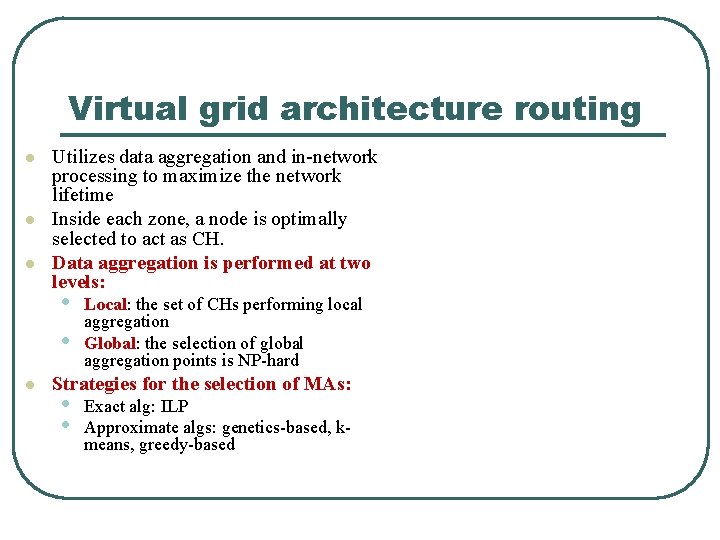Virtual grid architecture routing l l l Utilizes data aggregation and in-network processing to