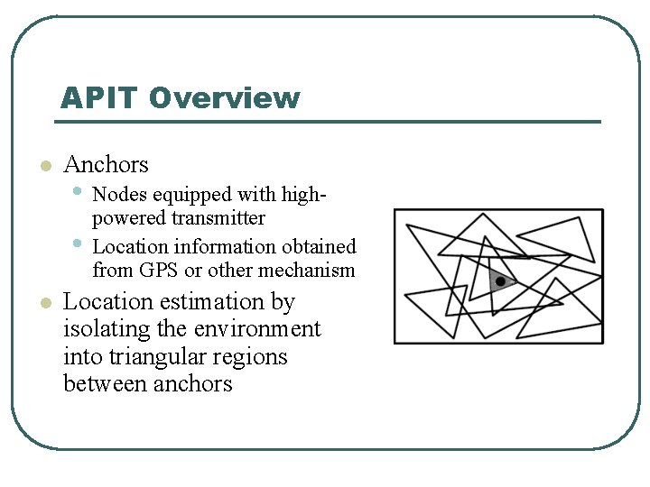 APIT Overview l Anchors • Nodes equipped with high • l powered transmitter Location