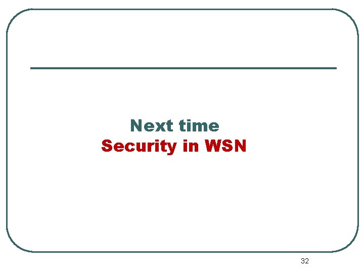 Next time Security in WSN 32 
