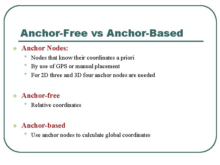 Anchor-Free vs Anchor-Based l l l Anchor Nodes: • • • Nodes that know