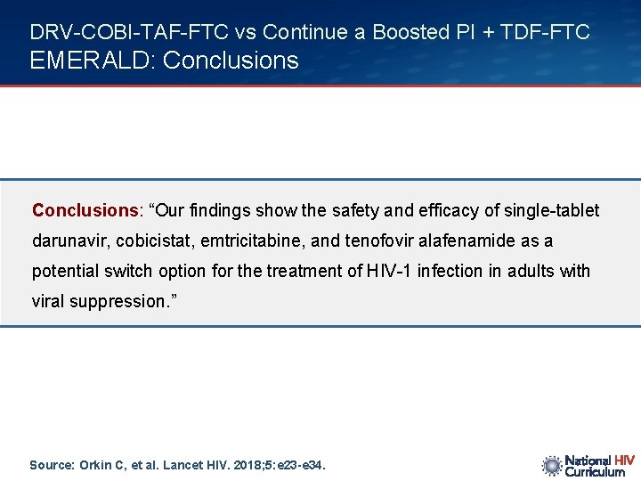 DRV-COBI-TAF-FTC vs Continue a Boosted PI + TDF-FTC EMERALD: Conclusions: “Our findings show the