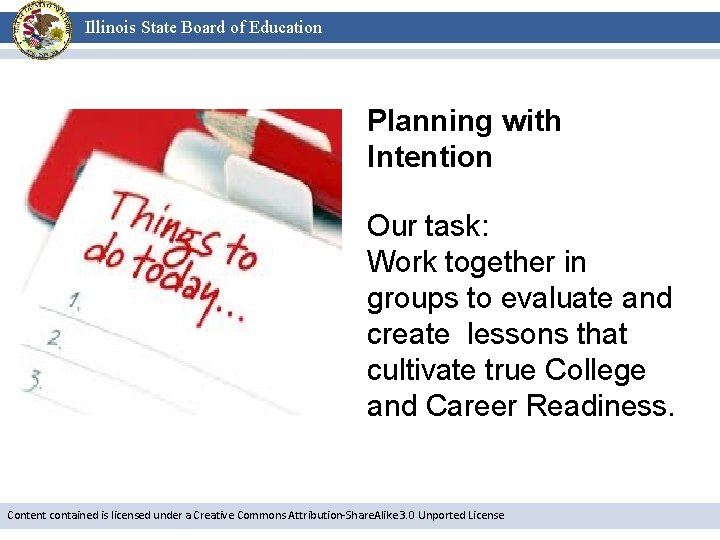 Illinois State Board of Education Planning with Intention Our task: Work together in groups