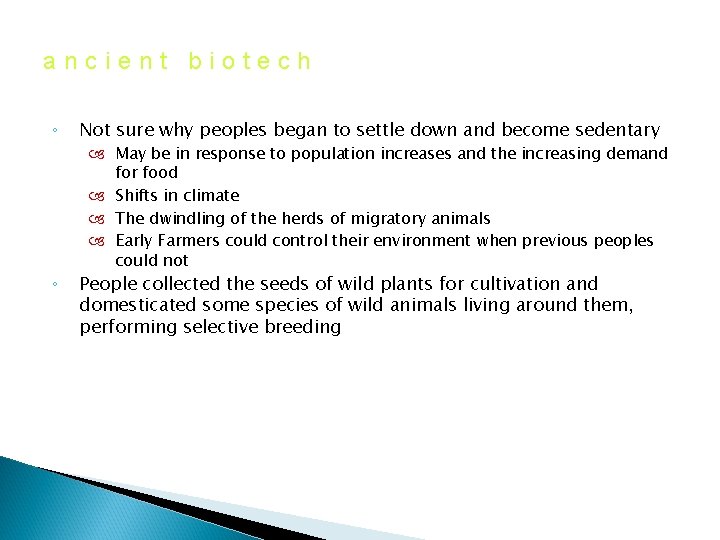 ancient biotech ◦ ◦ Not sure why peoples began to settle down and become