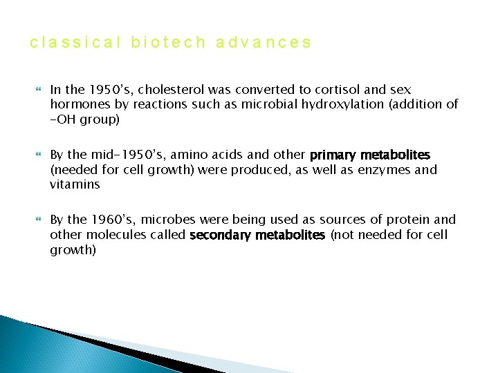 classical biotech advances In the 1950’s, cholesterol was converted to cortisol and sex hormones