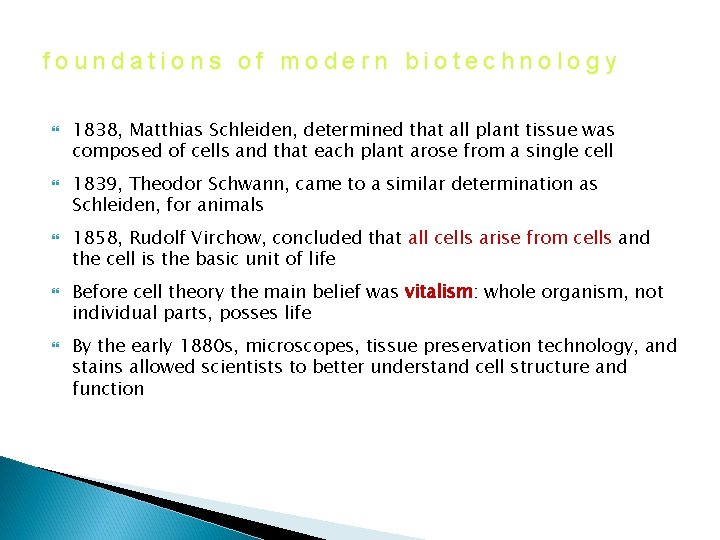 foundations of modern biotechnology 1838, Matthias Schleiden, determined that all plant tissue was composed