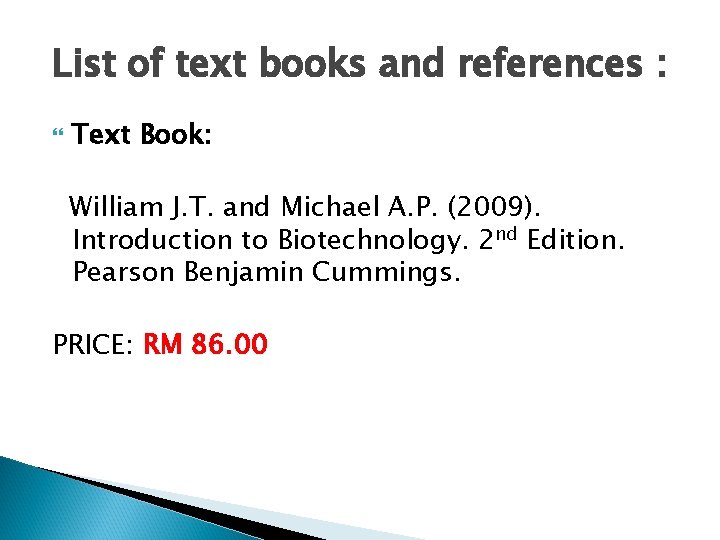 List of text books and references : Text Book: William J. T. and Michael