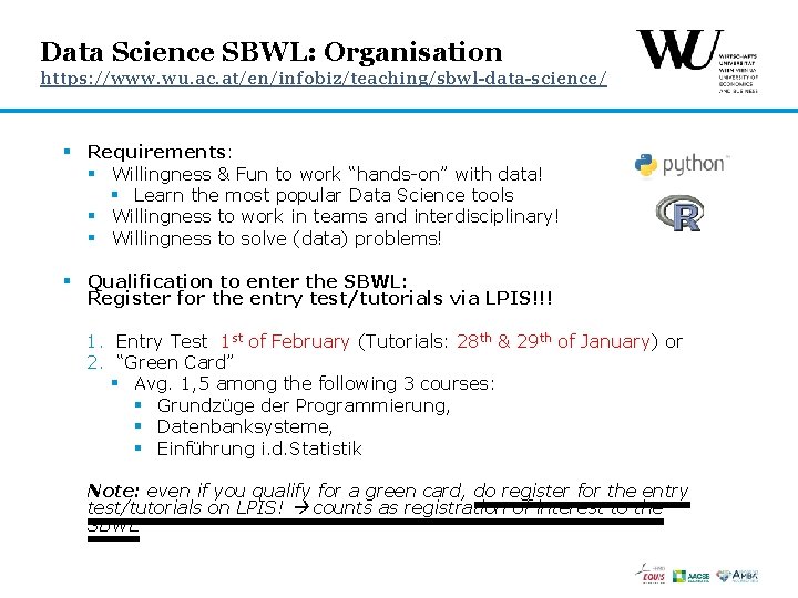 Data Science SBWL: Organisation https: //www. wu. ac. at/en/infobiz/teaching/sbwl-data-science/ § Requirements: § Willingness &