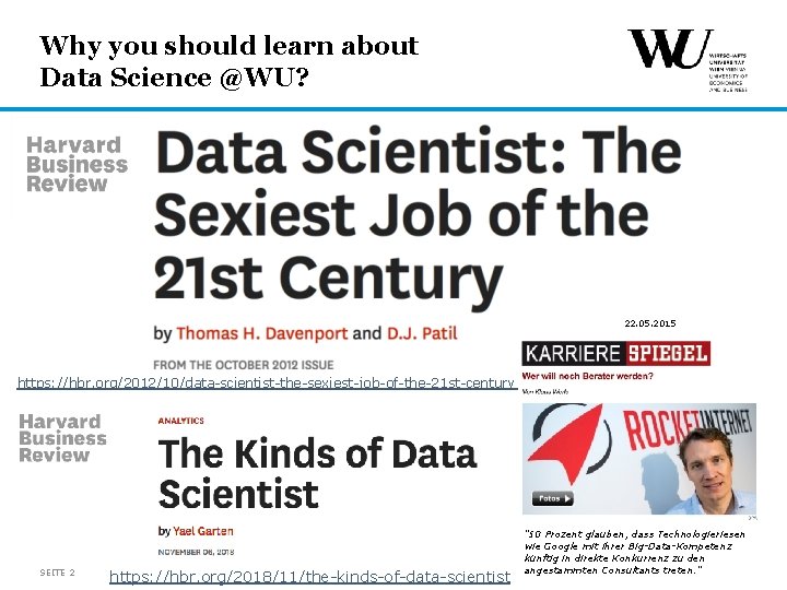 Why you should learn about Data Science @WU? 22. 05. 2015 https: //hbr. org/2012/10/data-scientist-the-sexiest-job-of-the-21