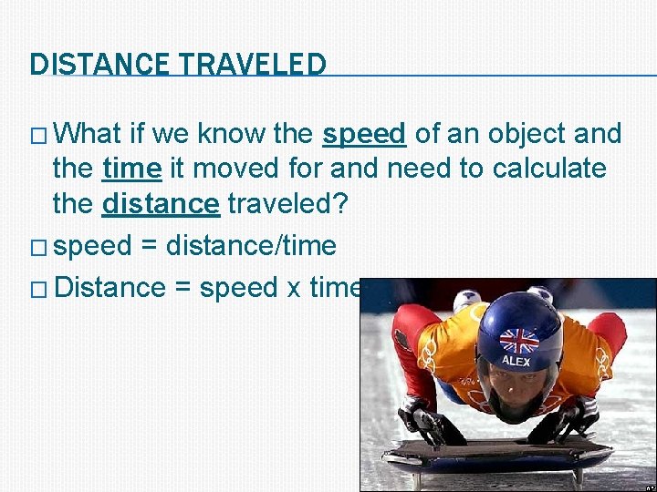 DISTANCE TRAVELED � What if we know the speed of an object and the