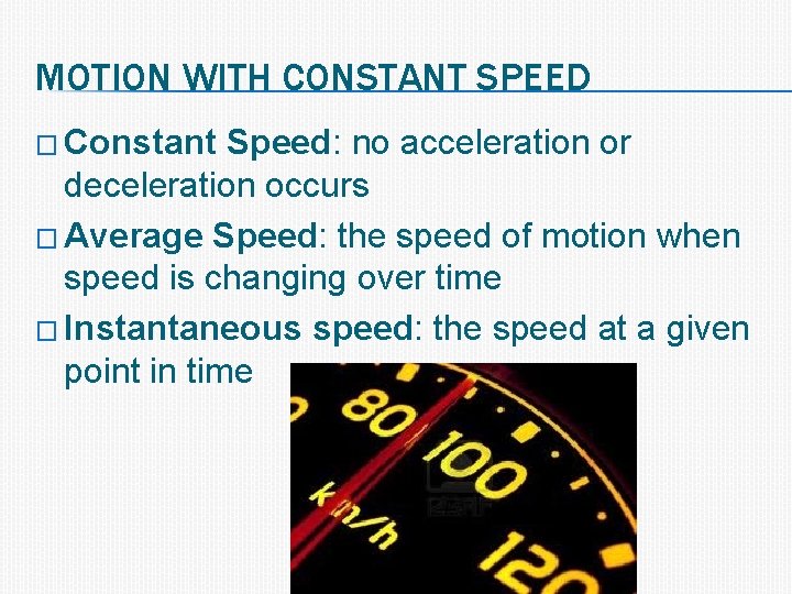 MOTION WITH CONSTANT SPEED � Constant Speed: no acceleration or deceleration occurs � Average