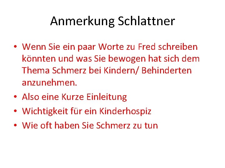 Anmerkung Schlattner • Wenn Sie ein paar Worte zu Fred schreiben könnten und was