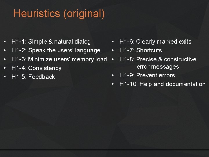 Heuristics (original) • • • H 1 -1: Simple & natural dialog H 1