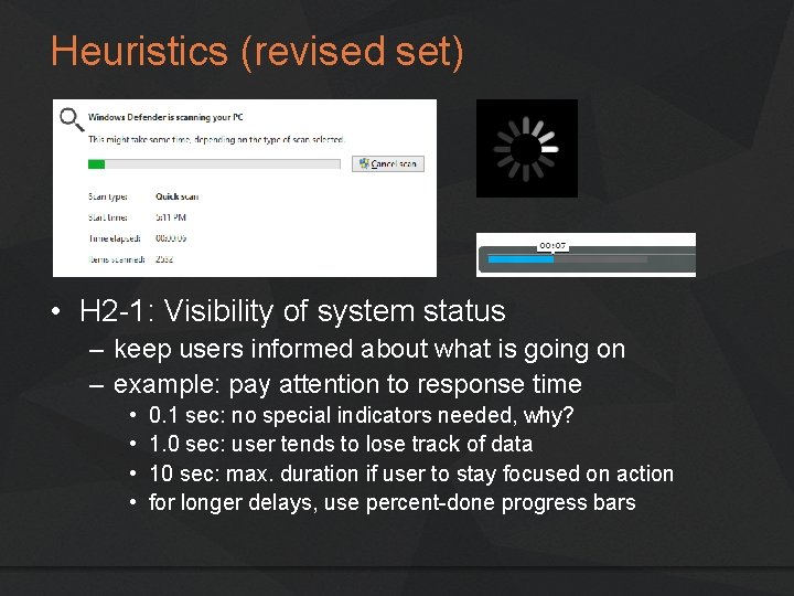 Heuristics (revised set) • H 2 -1: Visibility of system status – keep users
